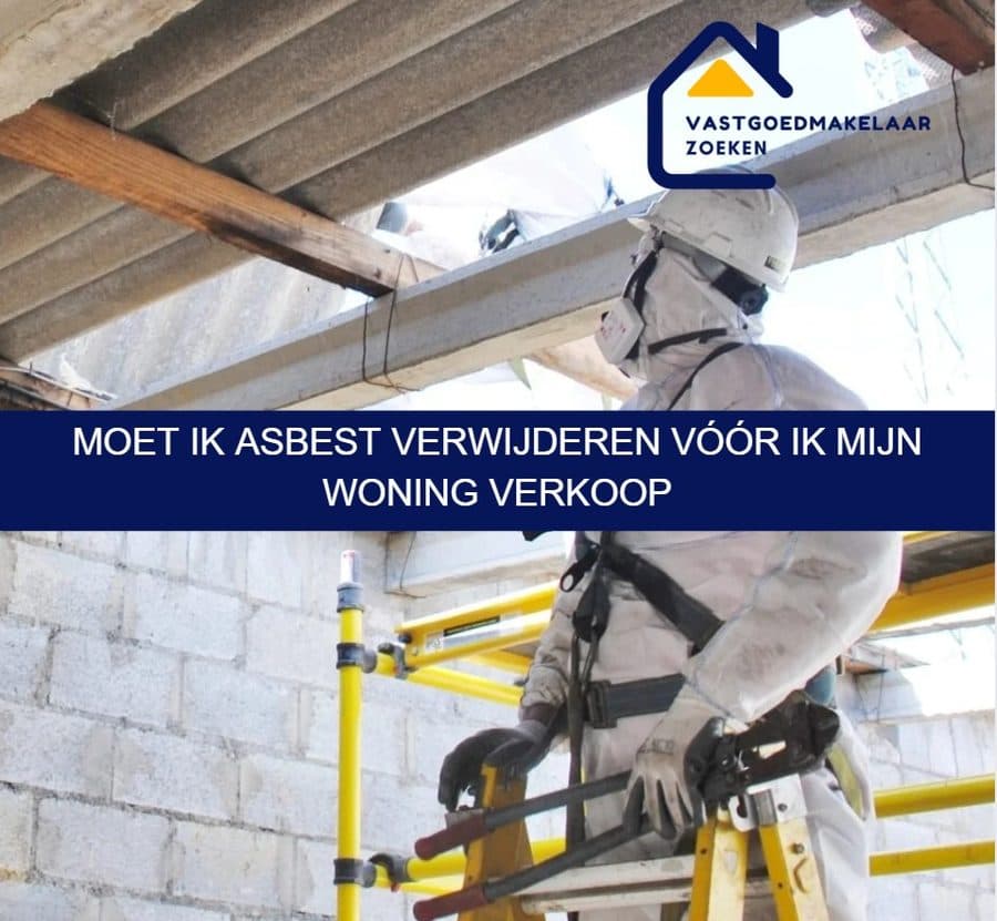 Moet ik asbest verwijderen vóór ik mijn woning verkoop