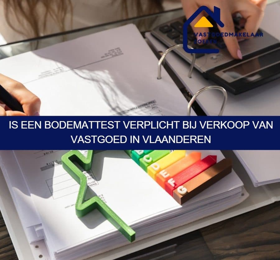 Is een bodemattest verplicht bij verkoop van vastgoed in Vlaanderen