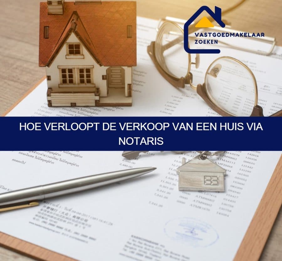 Hoe verloopt de verkoop van een huis via notaris