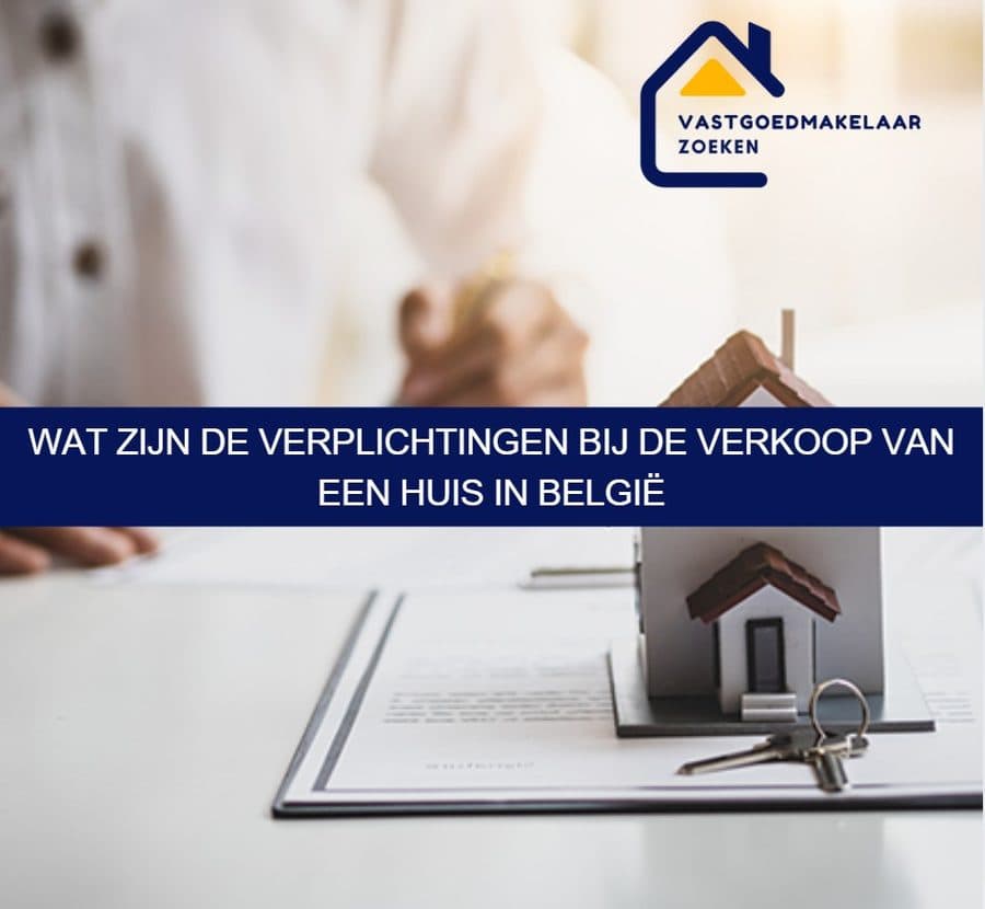 Wat zijn de verplichtingen bij de verkoop van een huis in België