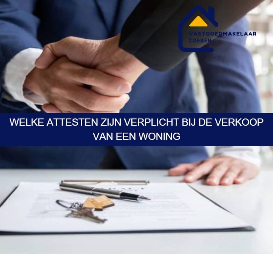 Welke attesten zijn verplicht bij de verkoop van een woning