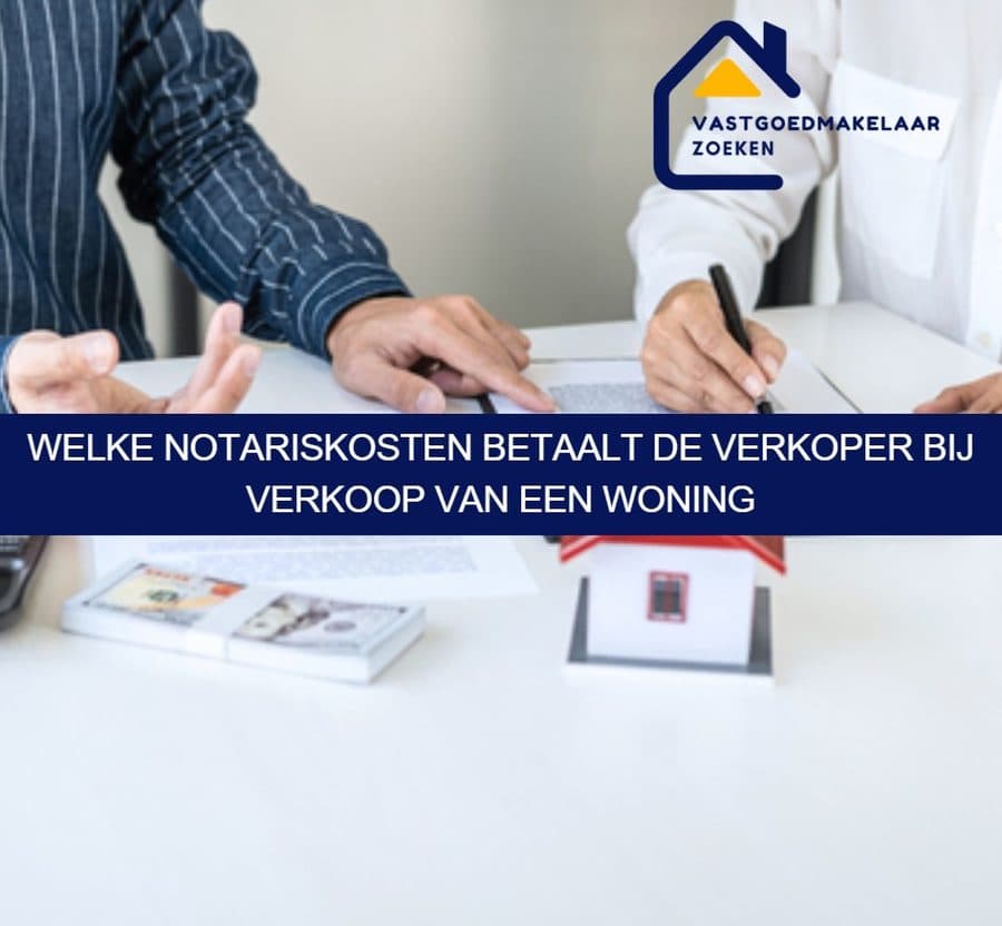 Welke notariskosten betaalt de verkoper bij verkoop van een woning
