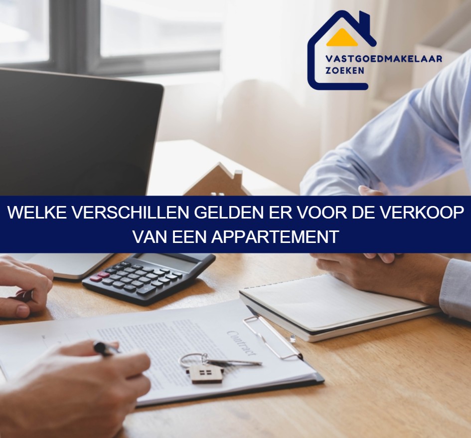 Welke verschillen gelden er voor de verkoop van een appartement